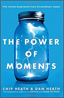 The Power of Moments Why Certain Experiences Have Extraordinary Impact