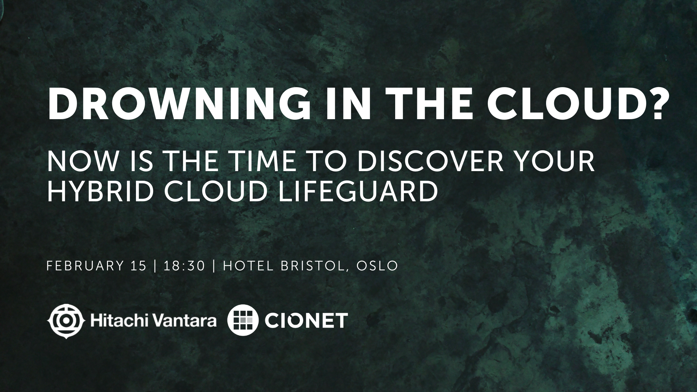 Drowning in the Cloud? - Hitachi Vantara - CIONET UK - Oslo